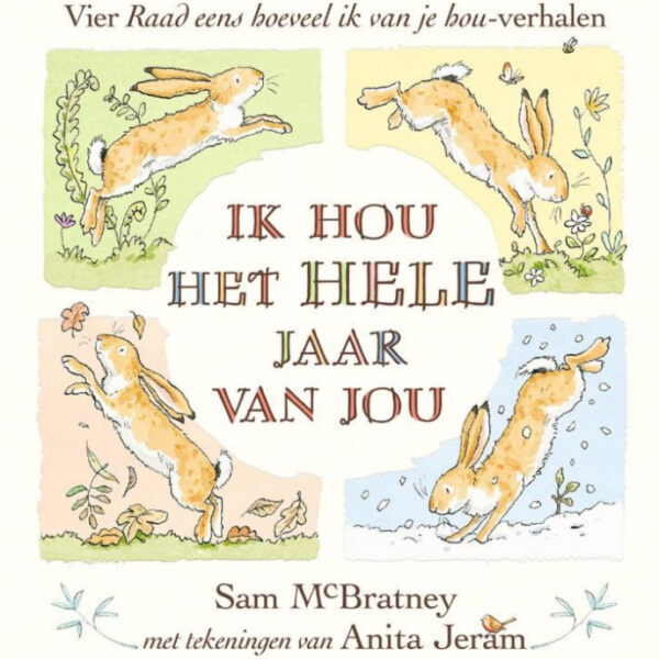 Vier seizoenen met speelse konijnen in tekening, zentrale tekst "Ik hou het hele jaar van jou" van Sam McBratney en Anita Jer